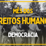 Mês dos Direitos Humanos – Democracia
