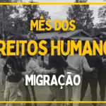 Mês dos Direitos Humanos – Migração